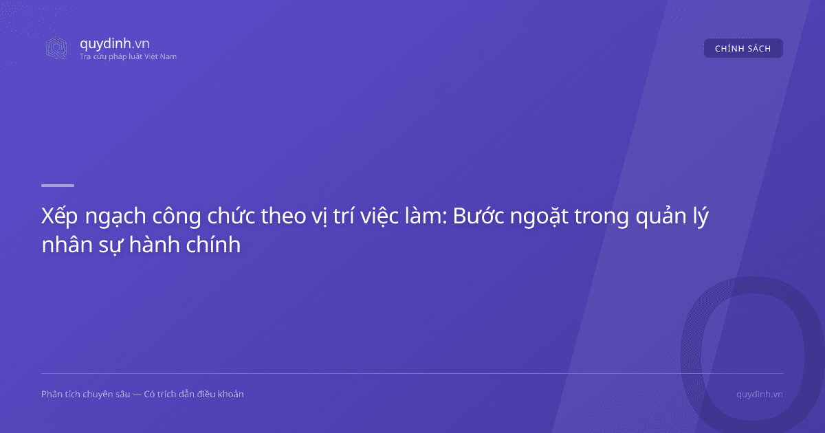 Xếp ngạch công chức theo vị trí việc làm: Bước ngoặt trong quản lý nhân sự hành chính