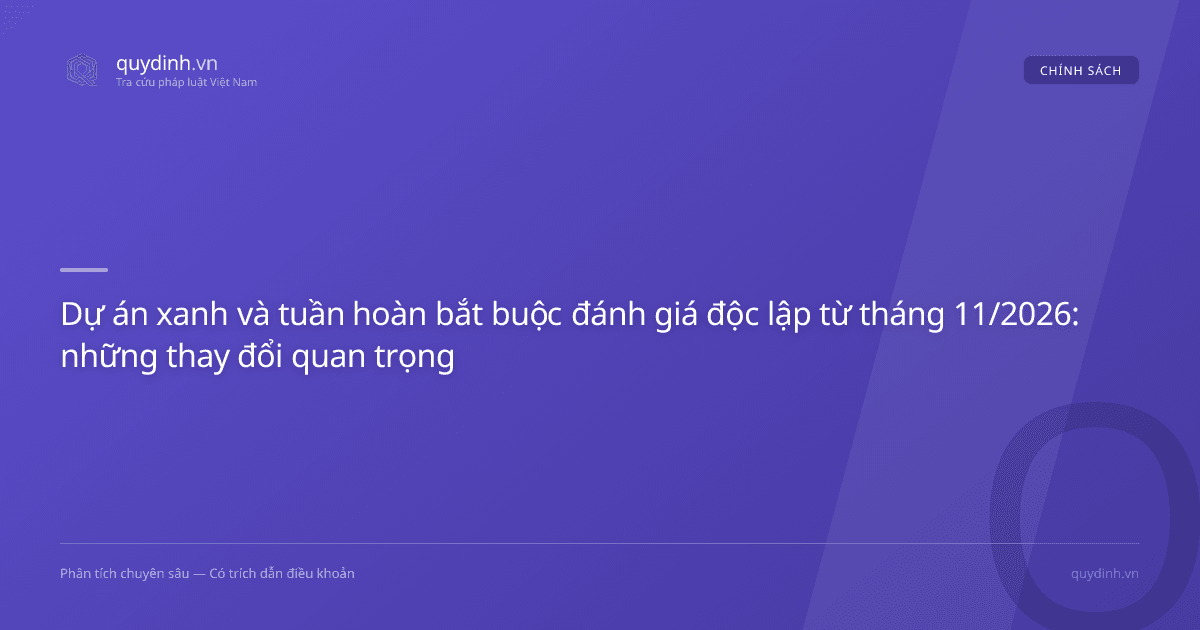 Dự án xanh và tuần hoàn bắt buộc đánh giá độc lập từ tháng 11/2026: những thay đổi quan trọng