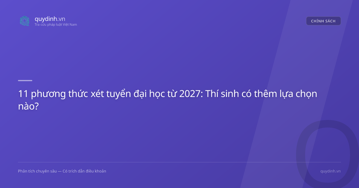 11 phương thức xét tuyển đại học từ 2027: Thí sinh có thêm lựa chọn nào?