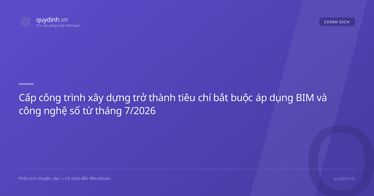Cấp công trình xây dựng trở thành tiêu chí bắt buộc áp dụng BIM và công nghệ số từ tháng 7/2026