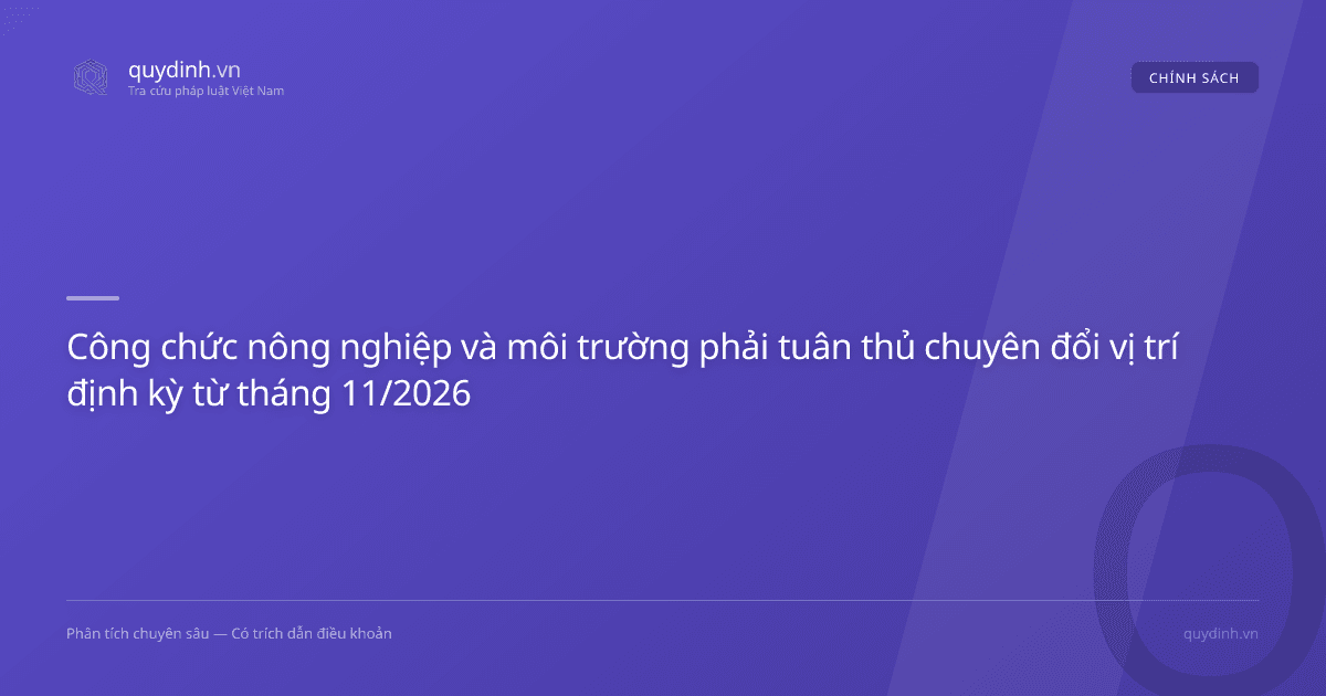 Công chức nông nghiệp và môi trường phải tuân thủ chuyên đổi vị trí định kỳ từ tháng 11/2026