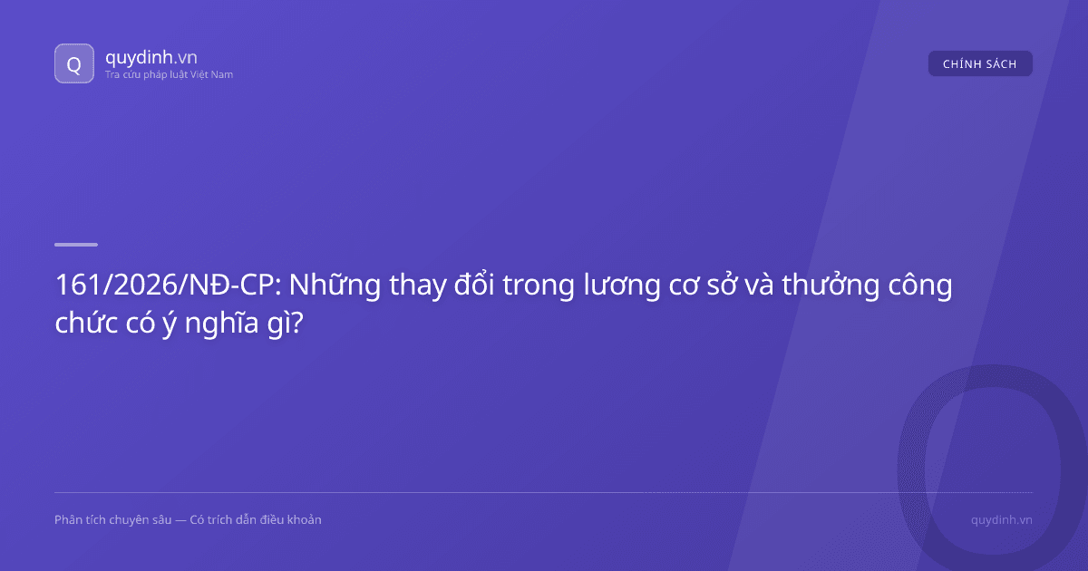 161/2026/NĐ-CP: Những thay đổi trong lương cơ sở và thưởng công chức có ý nghĩa gì?