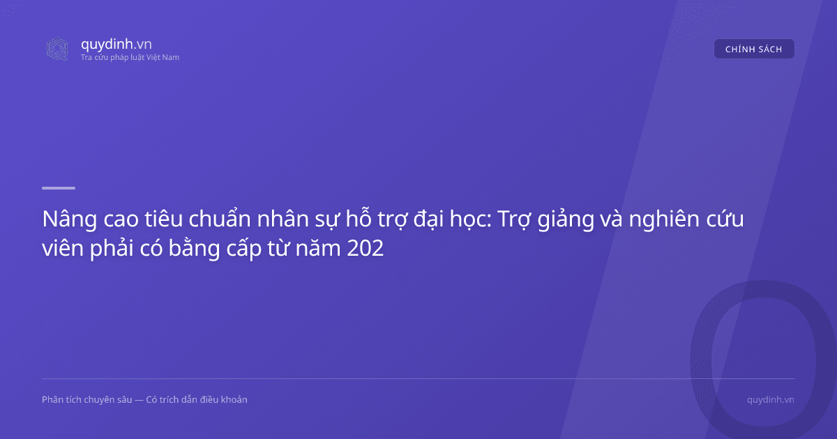 Nâng cao tiêu chuẩn nhân sự hỗ trợ đại học: Trợ giảng và nghiên cứu viên phải có bằng cấp từ năm 2026