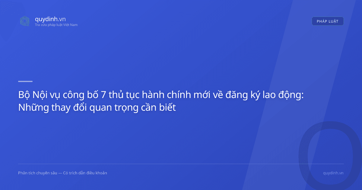 Bộ Nội vụ công bố 7 thủ tục hành chính mới về đăng ký lao động: Những thay đổi quan trọng cần biết
