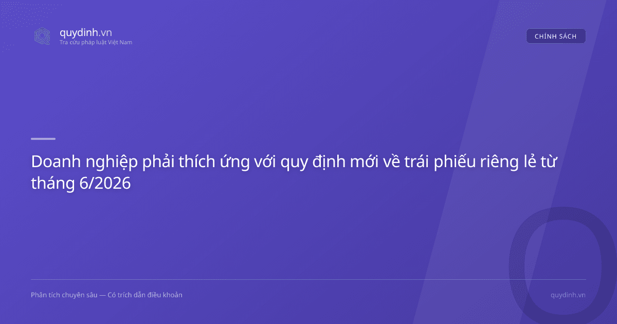 Doanh nghiệp phải thích ứng với quy định mới về trái phiếu riêng lẻ từ tháng 6/2026