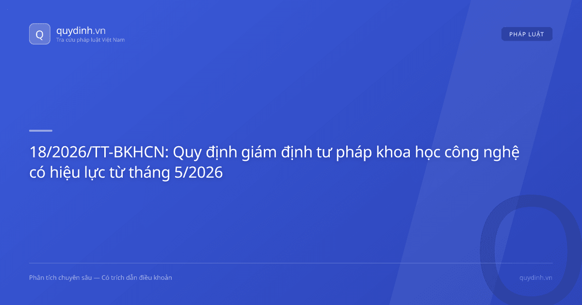 18/2026/TT-BKHCN: Quy định giám định tư pháp khoa học công nghệ có hiệu lực từ tháng 5/2026